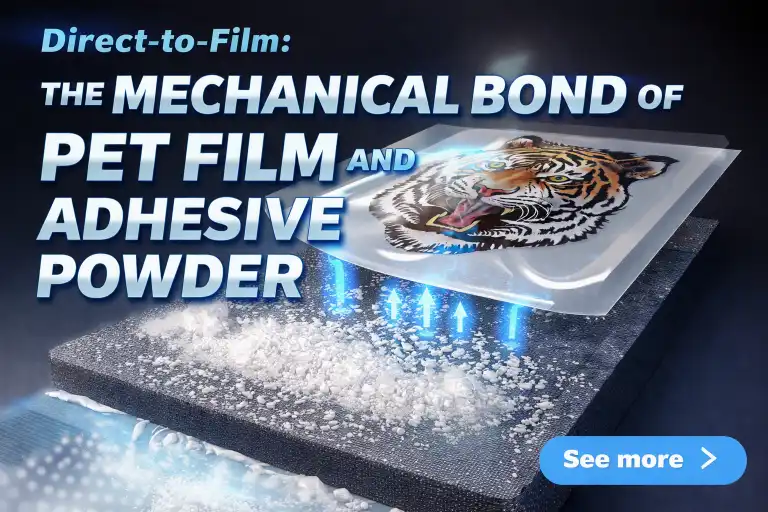 Direct to Film The Mechanical Bond of PET Film and Adhesive Powder